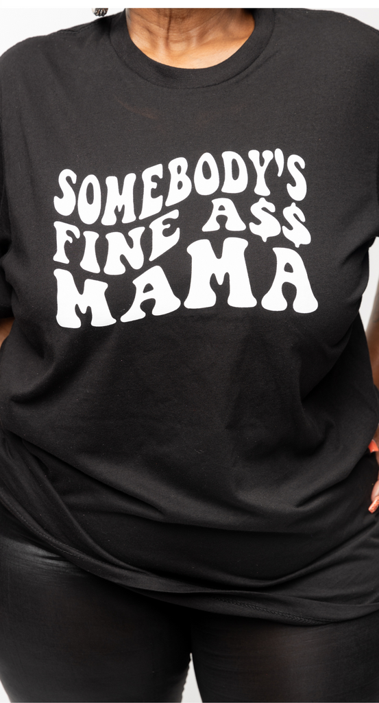 Somebody Fine Mama T-Shirt